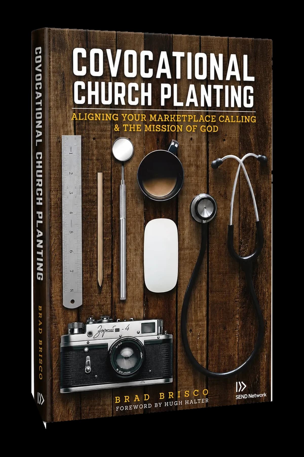 Covocational Church Planting: Aligning Your Marketplace Calling & the Mission of God
